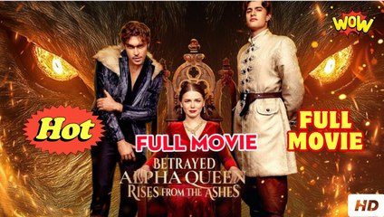 Betrayed Alpha Queen Rises from the Ashes #FullEpisode