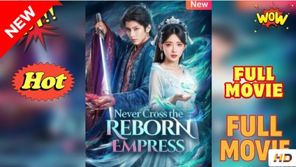 Never Cross The Reborn Empress - Drama FULL MOVIES ENGLISH SUB
