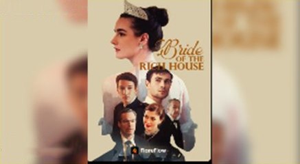 Bride Of The Rich House -  Full movie