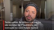 Testemunhas de defesa e acusação são ouvidas na 1ª audiência de instrução no caso Hytalo Santos