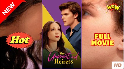 The Unwanted Billionaire Heiress Full Movie