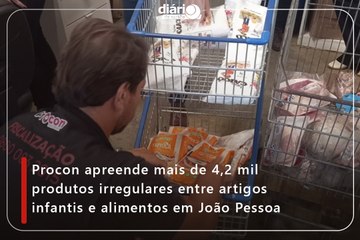 Procon apreende mais de 4,2 mil produtos irregulares entre artigos infantis e alimentos em João Pessoa