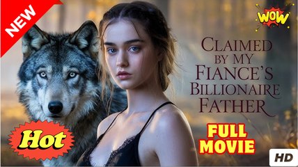Claimed By My Fiancé’s Father (2025) - FULL [Eng Sub]