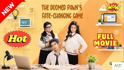 The Doomed Pawn's Fate-Changing Game (NEW) - FULL [Eng Sub]