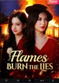 Flames Burn the Lies Chinese Drama - English Sub