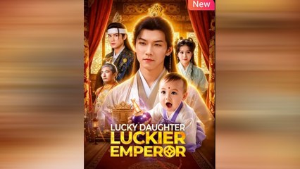 Lucky Daughter Luckier Emperor (NEW) - FULL [Eng Sub] - English Sub