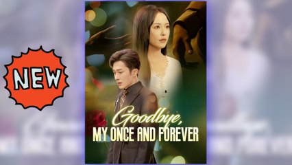 Goodbye My Once And Forever (NEW) - FULL [Eng Sub] - English Sub