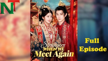 Strangers When We Meet Again (NEW) - FULL [Eng Sub]