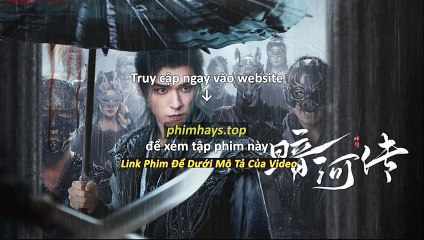 Ám Hà Truyện Tập 34 Vietsub Thuyết Minh Tiếng Việt