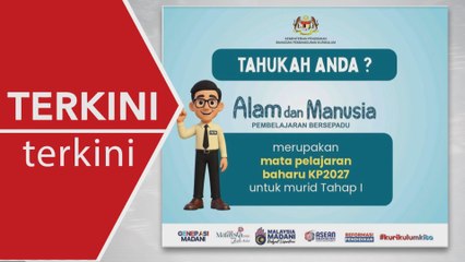 [TERKINI] KPM Perkenal subjek baharu “Alam dan Manusia”
