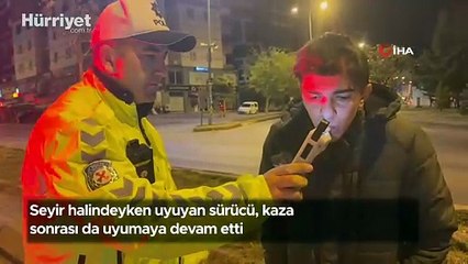 Seyir halindeyken uyuyan sürücü, kaza sonrası da uyumaya devam etti