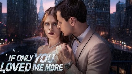 If Only You Loved Me More Full Movie