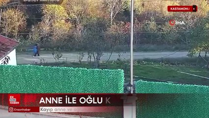 Kastamonu'da kayıp anne ve oğlunun görüntüleri çıktı