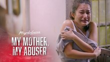 Magpakailanman: My Mother, My Abuser