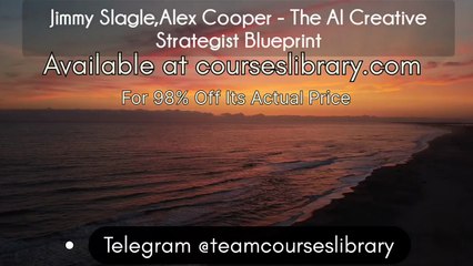(courseslibrary.com)Jimmy Slagle,Alex Cooper - The AI Creative Strategist Blueprint