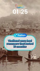 Thailand once had summers that lasted 10 months