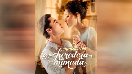 Atrapado Con La Heredera Mimada