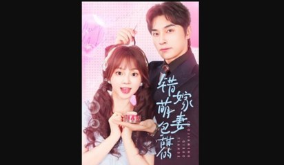 Sweetly Mistaken Marriage - Wrong Marriage- Cute Wife Is Sweet