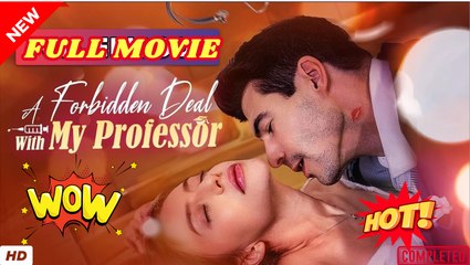 ♥️🌟 A Forbidden Deal With My Professor (2025) - FULL & DETAILED VERSION
