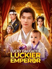 Lucky Daughter, Luckier Emperor - Drama FULL MOVIES ENGLISH SUB