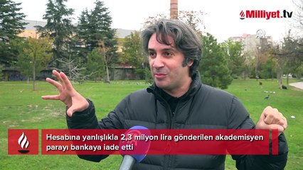 Bankadan akademisyenin hesabına yanlışlıkla 2.3 milyon lira yatırıldı