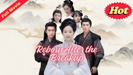 Reborn After The Breakup (2025) - FULL [Eng Sub]