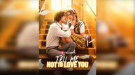 Tell Me Not to Love You Full Movie