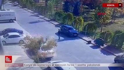 Konya’da kameraya el sallayan hırsız 1 saatte yakalandı