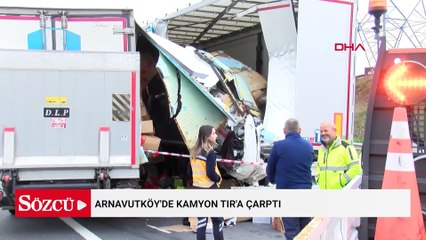 Arnavutköy'de kamyon TIR'a çarptı: 1 ölü 1 yaralı