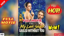 ❣️🍅💥 My Love ships sailed without you full movie