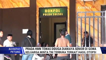 Prada HMN Tewas Diduga Dianiaya Senior, Keluarga Desak TNI Buka Hasil Otopsi | KOMPAS PETANG