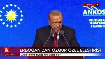 Cumhurbaşkanı Erdoğan'dan Özgür Özel eleştirisi: Zihin fukara olunca akıl ukala olur