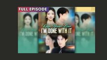 KEEP YOUR LOVE I'M DONE WITH IT - FULL MOVIES ENGLISH SUB