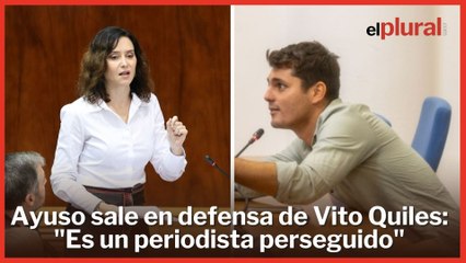 Ayuso sale en defensa de Vito Quiles: "Es un periodista perseguido"