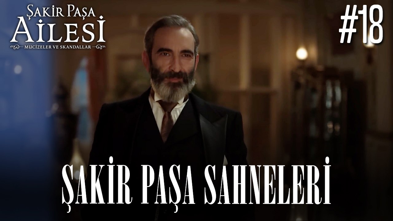 Şakir Paşa Sahneleri - Şakir Paşa Ailesi: Mucizeler ve Skandallar