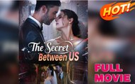 [Hot 2025🔥] The Secret Between US #FullEpisode_Reelshort