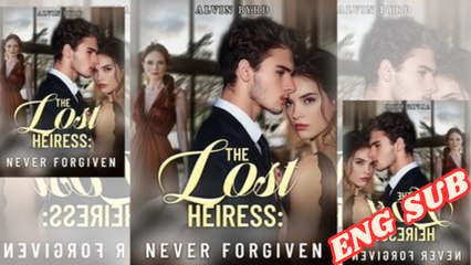 the lost heiress never forgiven dailymotion