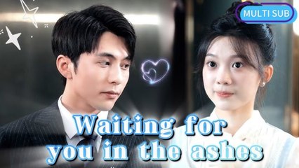 Waiting For You In The Ashes (NEW) - FULL [Eng Sub]