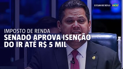 Senado aprova isenção do IR até R$ 5 mil; medida deve valer em 2026