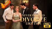 Never Enjoyed Divorce Like This | Full Movie HD - SweetRomance Love Drama ShortFilms Hot