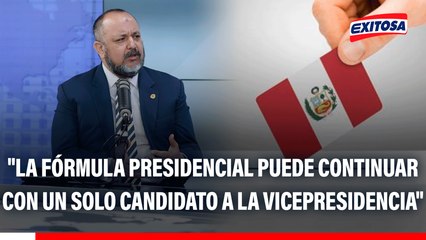 Elecciones 2026: "La fórmula presidencial puede continuar con un solo candidato a la vicepresidencia", afirma integrante del Pleno del JNE