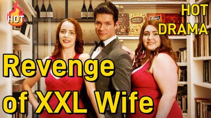 Revenge of XXL Wife Short Drama FULL - English Sub
