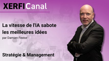 La vitesse de l'IA sabote les meilleures idées [Damien Festor]
