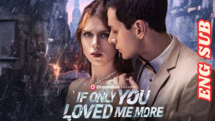 If Only You Loved Me More Full Movies English Sub