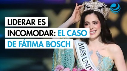 Liderar es incomodar: El caso de Fátima Bosch