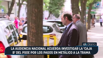 La Audiencia Nacional acuerda investigar la ‘caja B’ del PSOE por los pagos en metálico a la trama