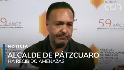 Alcalde de Pátzcuaro denuncia amenazas y advierte que los alcaldes están expuestos a la violencia