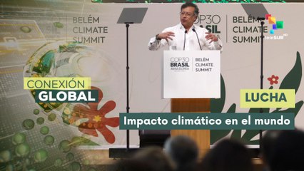 COP30 consciente de la crisis climática en el mundo