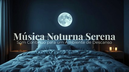 Música Noturna Serena | Som Contínuo para um Ambiente de Descanso