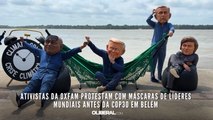Ativistas da Oxfam protestam com máscaras de líderes mundiais antes da COP30 em Belém